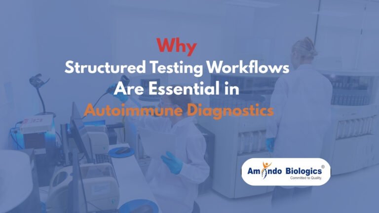 Why Structured Testing Workflows Are Essential in Autoimmune Diagnostics